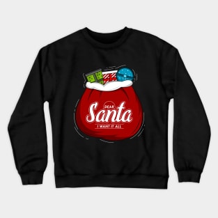 Dear Santa I want it all Crewneck Sweatshirt